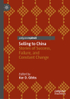 Selling to China: Stories of Success, Failure, and Constant Change By Ker D. Gibbs (Editor) Cover Image