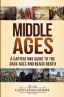 Middle Ages: A Captivating Guide to the Dark Ages and Black Death Cover Image