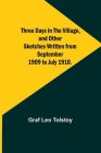 Three Days in the Village, and Other Sketches Written from September 1909 to July 1910. Cover Image