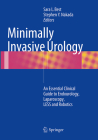 Minimally Invasive Urology: An Essential Clinical Guide to Endourology, Laparoscopy, Less and Robotics By Sara L. Best (Editor), Stephen Y. Nakada (Editor) Cover Image