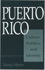 Puerto Rico: Culture, Politics, and Identity Cover Image