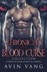 Chronicles of a Blood Curse: A Dark Paranormal Romance Collection By Avin Vang Cover Image