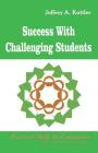 Success with Challenging Students (Professional Skills for Counsellors #261) By Jeffrey A. Kottler Cover Image