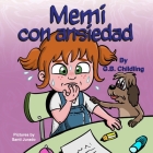 Memi con ansiedad: Un libro para niños sobre el manejo de la ansiedad, los miedos de los niño, los sentimientos y las emociones, de 3 a 5 Cover Image