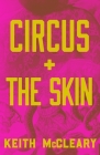 Circus + The Skin By Keith McCleary Cover Image