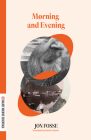 Morning & Evening By Jon Fosse, Damion Searls (Translator) Cover Image