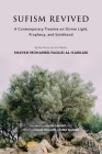 Sufism Revived: A Contemporary Treatise on Divine Light, Prophecy, and Sainthood By Mohamed Faouzi Al Karkari, Yousef Casewit (Translator), Khalid Williams (Editor) Cover Image