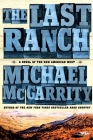 The Last Ranch: A Novel of the New American West (The American West Trilogy #3) By Michael McGarrity Cover Image