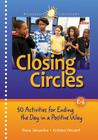 Closing Circles: 50 Activities for Ending the Day in a Positive Way By Dana Januszka, Kristen Vincent Cover Image