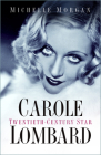 Carole Lombard: Twentieth-Century Star By Michelle Morgan Cover Image