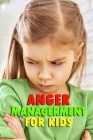 Anger Managerment for Kids: Perfect Gift for Holiday Cover Image