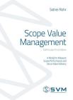 Scope Value Management: A Model to Measure Scope Performance and Drive Value Delivery (Svm Guide First Edition #1) Cover Image