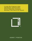 Caleb or Curious and Diverting Adventures with Friendly Animals Beyond the Hills of Night By Albert L. Webster Cover Image