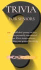 Trivia for Seniors: 500 Original quizzes on facts you have personally experienced in your life to enriching your general knowledge By Nigel O'Neill Cover Image