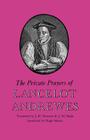 The Private Prayers of Lancelot Andrewes By Lancelot Andrewes, J. H. Newman (Translator), Hugh Martin (Introduction by) Cover Image