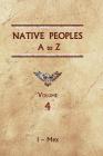 Native Peoples A to Z (Volume Four): A Reference Guide to Native Peoples of the Western Hemisphere By Donald Ricky Cover Image