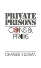 Private Prisons: Cons and Pros By Charles H. Logan Cover Image