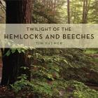 Twilight of the Hemlocks and Beeches (Keystone Books) Cover Image