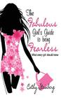 The Fabulous Girl's Guide to Being Fearless: What Every Girl Should Know Cover Image