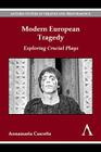Modern European Tragedy: Exploring Crucial Plays (Anthem Studies in Theatre and Performance #1) Cover Image