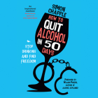 How to Quit Alcohol in 50 Days: Stop Drinking and Find Freedom By Simon Chapple, Simon Chapple (Read by) Cover Image
