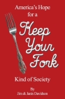 Keep Your Fork: America's Hope for a Keep Your Fork Kind of Society Cover Image
