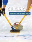 Curling (21st Century Skills Library: Global Citizens: Olympic Sports) By Ellen Labrecque Cover Image