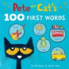 Pete the Cat’s 100 First Words Board Book By James Dean, James Dean (Illustrator), Kimberly Dean Cover Image