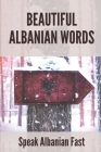 Beautiful Albanian Words: Speak Albanian Fast: Bulgarian For Beginners By Bryce Stuart Cover Image
