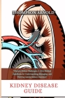 Kidney Disease Guide: Chronic Kidney Challenges: A 2024 medical handbook for understanding, managing, and thriving amidst kidney disorders. Cover Image
