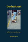 On the Street: In-Between Architecture By Edwin Heathcote Cover Image