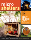 Microshelters: 59 Creative Cabins, Tiny Houses, Tree Houses, and Other Small Structures Cover Image