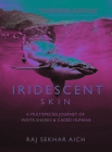 Iridescent Skin By Raj Sekhar Aich Cover Image