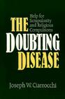 The Doubting Disease: Help for Scrupulosity and Religious Compulsions (Integration Books) By Joseph W. Ciarrocchi Cover Image