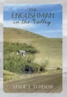 The Englishman in the Valley By Leslie J. Tunison Cover Image