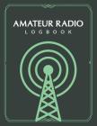 Amateur Radio Logbook: Ham Radio Contact Keeper; HAM Radio Log Book; Logbook for Ham Radio Operator; Amateur Ham Radio Station Log Book; Ham Cover Image