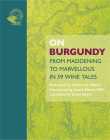On Burgundy: From Maddening to Marvellous in 59 Tales By Susan Keevil (Editor), Jasper Mw (Introduction by), Aubert De Villaine (Foreword by) Cover Image