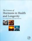 The Science of Hormesis in Health and Longevity By Suresh Rattan (Editor), Marios Kyriazi (Editor) Cover Image