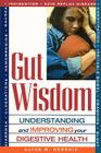 Gut Wisdom: Understanding and Improving Your Digestive Health Cover Image
