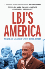 Lbj's America: The Life and Legacies of Lyndon Baines Johnson By Mark Atwood Lawrence (Editor), Mark K. Updegrove (Editor) Cover Image