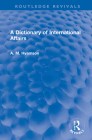 A Dictionary of International Affairs (Routledge Revivals) By Albert M. Hyamson Cover Image