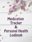 Medication Tracker & Personal Health Logbook: Large Print Medication Monitoring a Daily Record Keeper Logbook for Seniors By L. H. Paper Press Cover Image