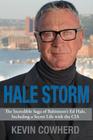 Hale Storm: The Incredible Saga of Baltimore's Ed Hale, Including a Secret Life with the CIA By Kevin Cowherd Cover Image