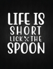 Life Is Short Lick the Spoon: Recipe Notebook to Write In Favorite Recipes - Best Gift for your MOM - Cookbook For Writing Recipes - Recipes and Not By Recipe Journal Cover Image