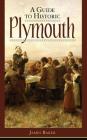A Guide to Historic Plymouth By James W. Baker Cover Image