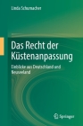 Das Recht Der Küstenanpassung: Einblicke Aus Deutschland Und Neuseeland By Linda Schumacher Cover Image