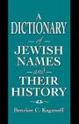 A Dictionary of Jewish Names and Their History By Benzion C. Kaganoff Cover Image