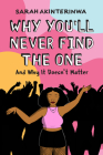 Why You'll Never Find the One: And Why It Doesn't Matter By Sarah Akinterinwa Cover Image