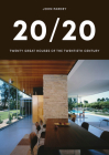 20/20: Twenty Great Houses of the Twentieth Century By John Pardey Cover Image