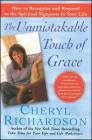 The Unmistakable Touch of Grace: How to Recognize and Respond to the Spiritual Signposts in Your Life By Cheryl Richardson Cover Image